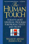 The Human Touch: Today's Most Unusual Program for Productivity and Profit - Arnold, William W, and Plas, Jeanne M, Dr.