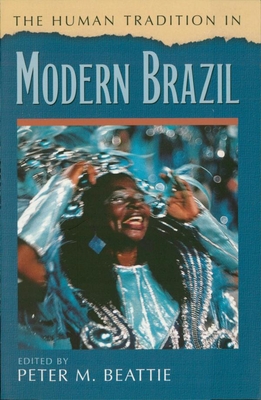 The Human Tradition in Modern Brazil - Beattie, Peter M (Editor)