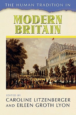 The Human Tradition in Modern Britain - Litzenberger, Caroline (Editor), and Lyon, Eileen Groth (Editor), and Boussahba-Bravard, Myriam (Contributions by)