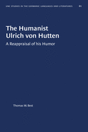 The Humanist Ulrich Von Hutten: A Reappraisal of His Humor