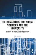 The Humanities, the Social Sciences and the University: A Study in Knowledge Production