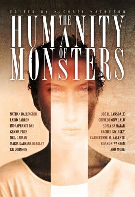 The Humanity of Monsters - Matheson, Michael (Editor), and Ballingrud, Nathan (Contributions by), and Barron, Laird (Contributions by)