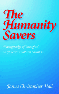 The Humanity Savers - Hall, James Christopher