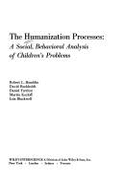The Humanization Processes: A Social, Behavioral Analysis of Children's Problems - Hamblin, Robert Lee
