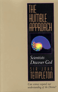 The Humble Approach Revised Edition: Scientists Discover God