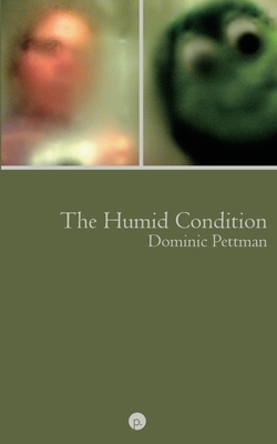 The Humid Condition: (More) Overheated Observations - Pettman, Dominic