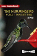 The Hummingbird: World's Smallest Bird - Paige, Joy