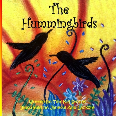 The Hummingbirds - Lackore, Janette Ann (Illustrator), and Kidstories, Tiny, and Crespo, Annette