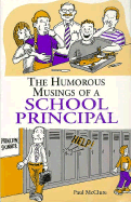 The Humorous Musings of a School Principal: Old Principals Never Die, Or, What is a Teacher? - McClure, Paul