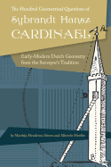 The Hundred Geometrical Questions of Sybrandt Hansz Cardinael: Early-Modern Dutch Geometry from the Surveyor's Tradition