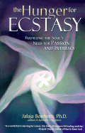 The Hunger for Ecstasy: Fulfilling the Soul's Need for Passion and Intimacy - Bonheim, Jalaja