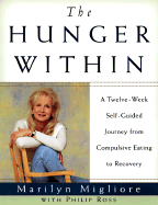 The Hunger Within: An Twelve Week Guided Journey from Compulsive Eating to Recovery