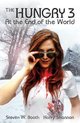 The Hungry 3: At the End of the World - Shannon, Harry, and Booth, Steven W