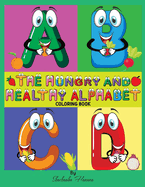 The Hungry and Healthy Alphabet Coloring Book: Coloring Book