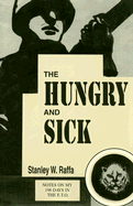 The Hungry and Sick: Notes on My 196 Days in the E.T.O. - Raffa, Stanley W