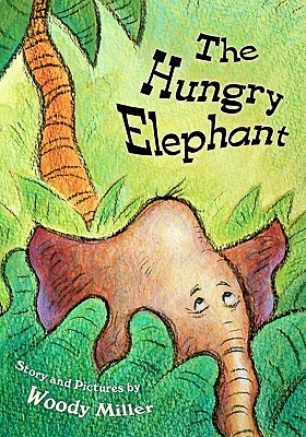 The Hungry Elephant - Miller, Woody