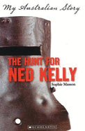 The Hunt for Ned Kelly (My Australian Story) - Masson, Sophie