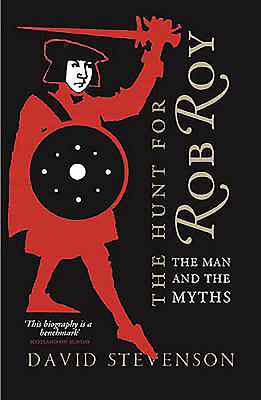 The Hunt for Rob Roy: The Man and the Myths - Stevenson, David