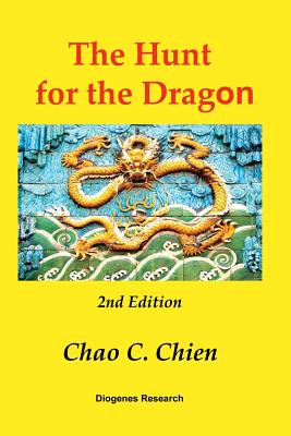 The Hunt for the Dragon, 2nd Edition: A startling solution for the mysteries of the Age of Discovery - Chien, Chao C