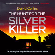 The Hunt for the Silver Killer: The Shocking True Story of a Murderer Who Remains at Large