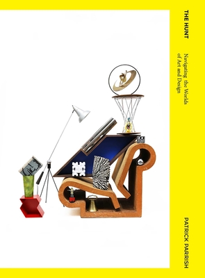 The Hunt: Navigating the Worlds of Art and Design - Parrish, Patrick