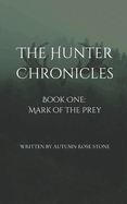The Hunter Chronicles: Book One: Mark of the Prey