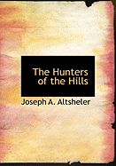 The Hunters of the Hills - Altsheler, Joseph A