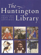 The Huntington Library: Treasures from Ten Centuries - Henry E Huntington Library and Art Gallery