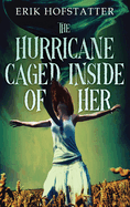 The Hurricane Caged Inside of Her