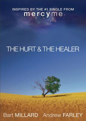 The Hurt & the Healer - Farley, Andrew, and Millard, Bart