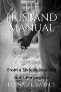 The Husband Manual: From a Sixteen Year Old Girl's Perspective