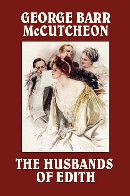 The Husbands of Edith - McCutcheon, George Barr