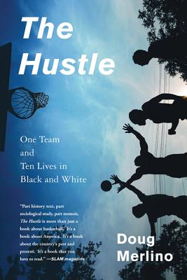 The Hustle: One Team and Ten Lives in Black and White - Merlino, Doug