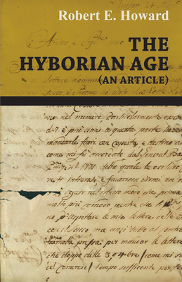 The Hyborian Age (An Article) - Howard, Robert E