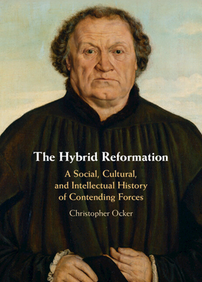 The Hybrid Reformation - Ocker, Christopher