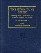 The Hymn Tune Index: A Census of English-Language Hymn Tunes in Printed Sources from 1535 to 18204-Volume Set