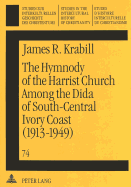 The Hymnody of the Harrist Church Among the Dida of South-Central Ivory Coast (1913-1949): A Historico-Religious Study