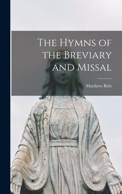 The Hymns of the Breviary and Missal - Britt, Matthew