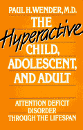 The Hyperactive Child, Adolescent, and Adult: Attention Deficit Disorder Through the Lifespan