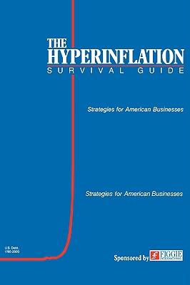 The Hyperinflation Survival Guide: Strategies for American Businesses - Swanson, Gerald