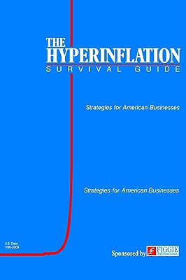 The Hyperinflation Survival Guide: Strategies for American Businesses - Swanson, Gerald