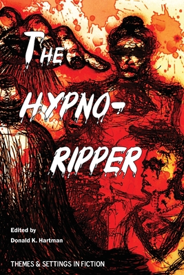 The Hypno-Ripper: Or, Jack the Hypnotically Controlled Ripper; Containing Two Victorian Era Tales Dealing with Jack the Ripper and Hypnotism - Tilburn, Edward Oliver, and Hartman, Donald K