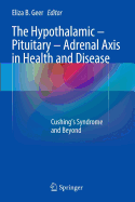 The Hypothalamic-Pituitary-Adrenal Axis in Health and Disease: Cushing's Syndrome and Beyond