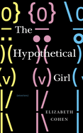 The Hypothetical Girl: Stories