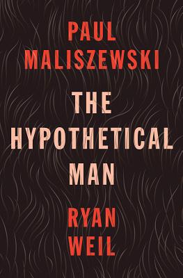 The Hypothetical Man - Maliszewski, Paul, and Weil, Ryan