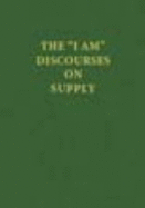 The "I Am" Discourses on Supply - King, Lotus Ray