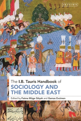 The I.B.Tauris Handbook of Sociology and the Middle East - Gek, Fatma Mge (Editor), and Evcimen, Gamze (Editor)