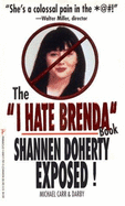 The 'i Hate Brenda' Book/Shannen Doherty Exposed!