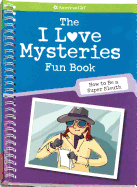 The I Love Mysteries Fun Book: How to Be a Super Sleuth - Madison, Lynda, Dr., Ph.D.