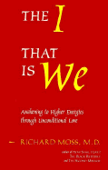 The I That Is We: Awakening to Higher Energies Through Unconditional Love